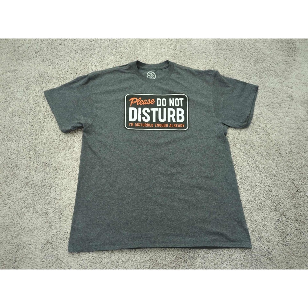 DOM T-Shirt Mens Large Gray Please Do Not Disturb I'm‎ Disturbed Enough Already